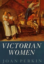Victorian Women (Joan Perkin)