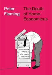 The Death of Homo Economicus (Peter Fleming)