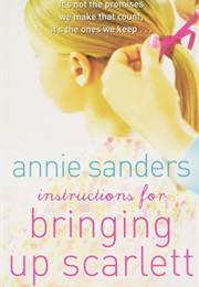 Instructions for Bringing Up Scarlett (Annie Sanders)