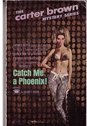 Catch Me a Phoenix! (Carter Brown)