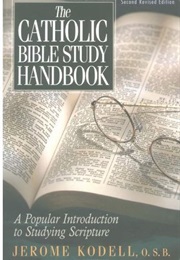 The Catholic Bible Study Handbook: A Popular Introduction to Studying Scripture (Jerome Kodell)