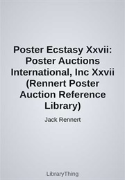 Poster Ecstasy Xxvii: Poster Auctions International, Inc Xxvii (Rennert Poster Auction Reference Lib (Jack Rennert)