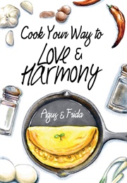 Cook Your Way to Love & Harmony (Agus &  Frida)
