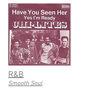 #69 Have You Seen Her by the Chi-Lites