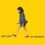Yam Yam - No Vacation