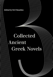 Collected Ancient Greek Novels (Ed. B.P. Reardon)