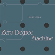 Horse Lords - Zero Degree Machine