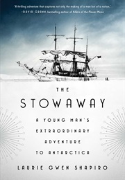 The Stowaway: A Young Man's Extraordinary Adventure to Antarctica (Laurie Gwen Shapiro)