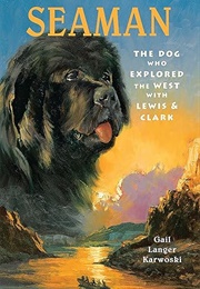 Seaman: The Dog Who Explored the West With Lewis & Clark (A Peachtree Junior Publication) (Gail Langer Karwoski)