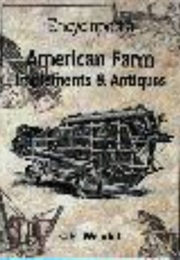 Encyclopedia of American Farm Implements & Antiques (C. H. Wendel)