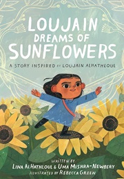 Loujain Dreams of Sunflowers (Lina Al-Hathloul & Uma Mishra-Newbery)