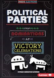 Political Parties: From Nominations to Victory Celebrations (Stephanie Sammartino McPherson)