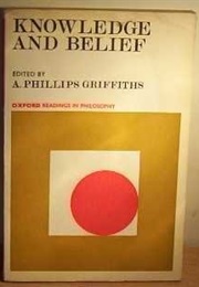 Knowledge and Belief (Ed. Griffiths)