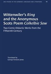 Wittenwiler's Ring and Colkelbie Sow: Two Comic-Didactic Works From the 15th Century (Heinrich Wittenwiler)