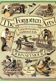 The Forgotten Arts (Seymour, John)