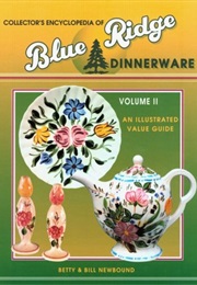 Collector's Encyclopedia of Blue Ridge Dinnerware Volume 2 : An Illustrated Value Guide (Betty Newbound)