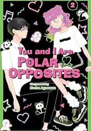You and I Are Polar Opposites Vol 2 (Kocha Agasawa)