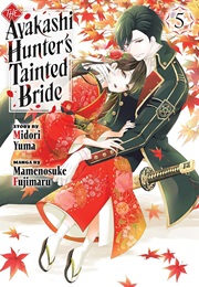 Ayakashi Hunter's Tainted Bride Vol. 5 (Mamenosuke Fujimura)