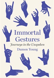 Immortal Gestures (Damon Young)