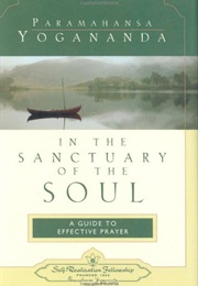 In the Sanctuary of the Soul: A Guide to Effective Prayer (Paramahansa Yogananda)