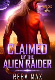 Claimed by the Alien Raider (Reba Max)