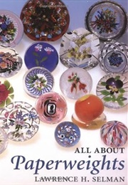 All About Paperweights (Lawrence H. Selman)