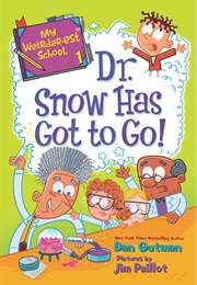 My Weirder-Est School: Dr. Snow Has Got to Go! (Dan Gutman)