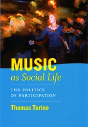 Music as Social Life: The Politics of Participation (Thomas Turino)