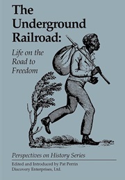 The Underground Railroad: Life on the Road to Freedom (Pat Perrin)