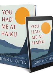 You Had Me at Haiku (Ottini, John D.)