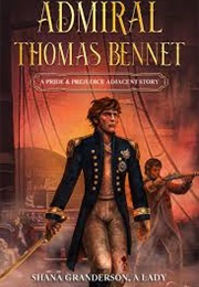 Admiral Thomas Bennet: A Pride & Prejudice Adjacent Story (Shana Granderson a Lady)