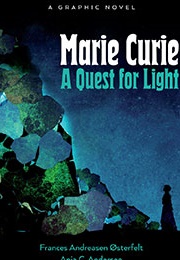 Marie Curie: A Quest for Light (Anja Cetti Andersen & Frances Andreasen Østerfelt)
