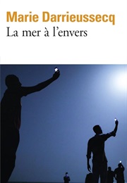 La Mer À L'envers (Marie Darrieussecq)