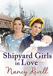 Shipyard Girls in Love (Nancy Revell)