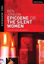Epicoene or the Silent Women (Jonson, Ben)