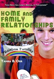 Home and Family Relationships (Teens: Being Gay, Lesbian, Bisexual, or Transgender) (Tamara Orr)