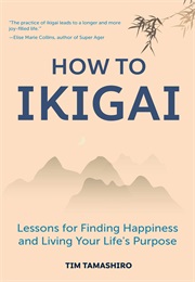 How to Ikigai: Lessons for Finding... (Tim Tamashiro)