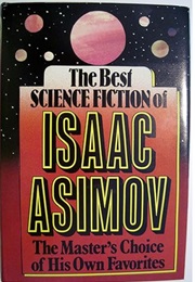The Best Science Fiction of Isaac Asimov (Isaac Asimov)