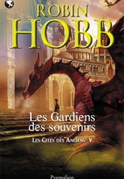 Les Gardiens Des Souvenirs (Robin Hobb)