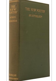 The New Poetry, an Anthology (Harriet and Henderson Monroe Alice Corbin)