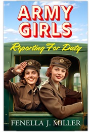 Army Girls: Reporting for Duty (Fenella J. Miller)