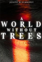 A World Without Trees (Joseph Blackhurst)