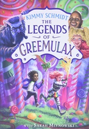 The Legends of Greemulax (Kimmy Schmidt, Sarah Mlynowski)