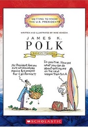 James K. Polk: Eleventh President (Mike Venezia)