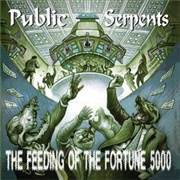 Public Serpents - The Feeding of the Fortune 5000