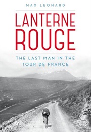 Lanterne Rouge: The Last Man in the Tour De France (Max Leonard)