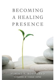 Becoming a Healing Presence (Albert S. Rossi)