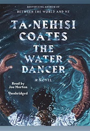 The Water Dancer: Audio (Ta-Nehisi Coates - Read by Joe Morton)