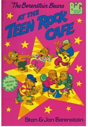 The Berenstain Bears at the Teen Rock Cafe (Stan & Jan Berenstain)