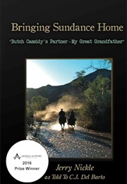 Bringing Sundance Home: The Real Sundance My Great Grandfather (Jerry Nickle)
